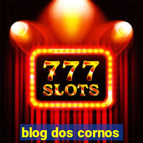 blog dos cornos